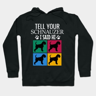 Tell your schnauzer I said hi Hoodie